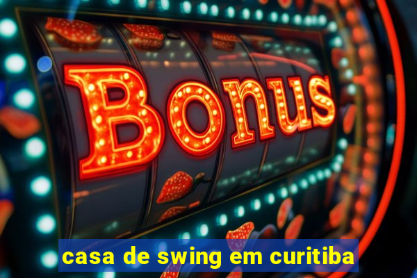 casa de swing em curitiba